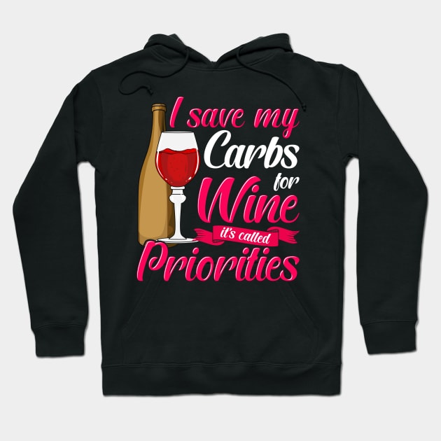 I Save My Carbs For Wine It's Called Priorities Hoodie by theperfectpresents